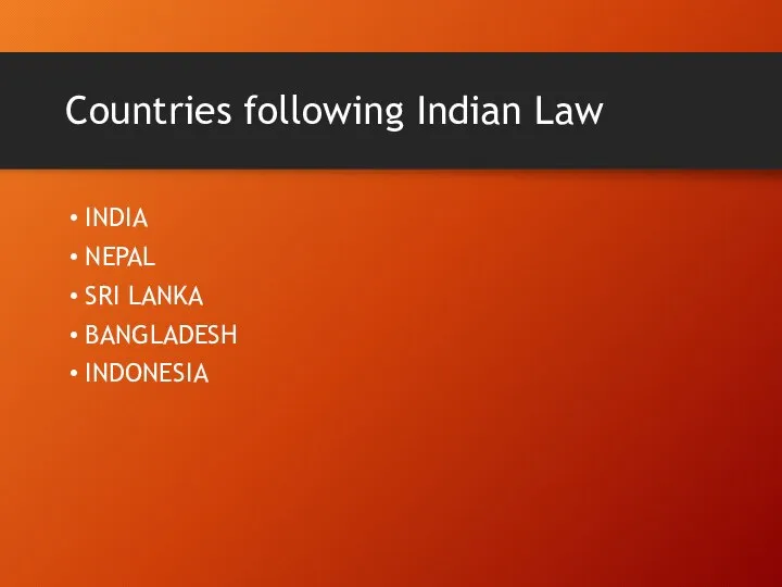 Countries following Indian Law INDIA NEPAL SRI LANKA BANGLADESH INDONESIA