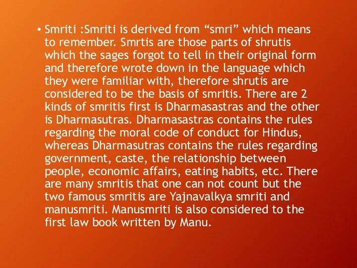 Smriti :Smriti is derived from “smri” which means to remember. Smrtis are