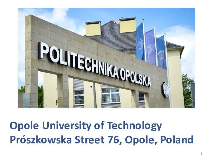 Opole University of Technology Prószkowska Street 76, Opole, Poland