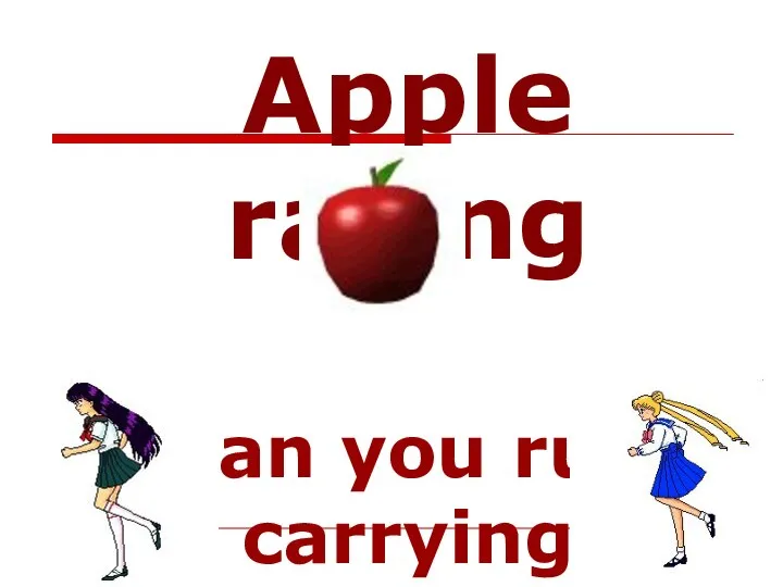 Apple racing Can you run carrying an apple?