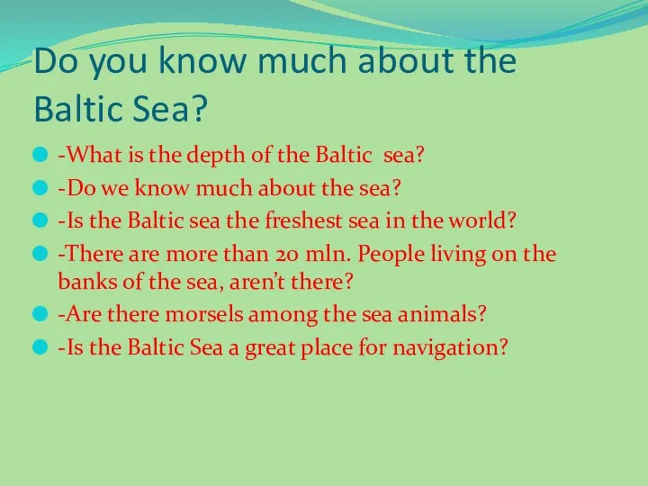 Do you know much about the Baltic Sea? -What is the depth