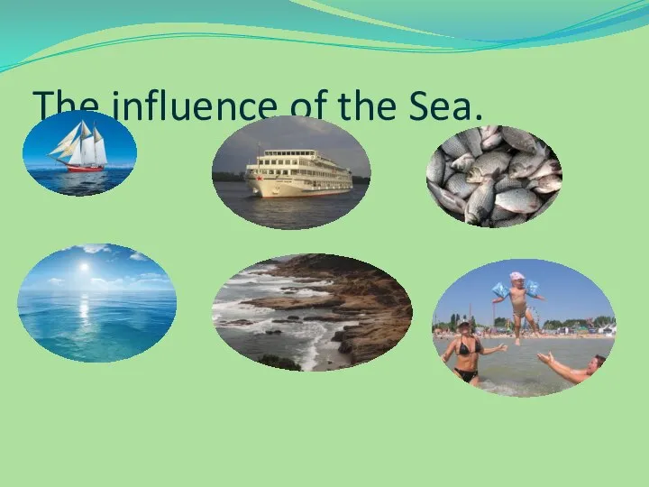The influence of the Sea.