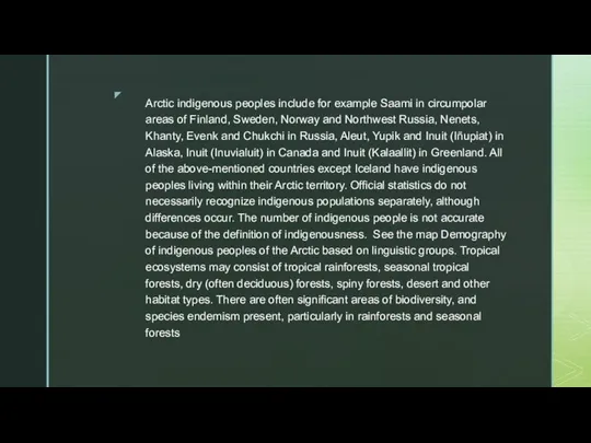 Arctic indigenous peoples include for example Saami in circumpolar areas of Finland,