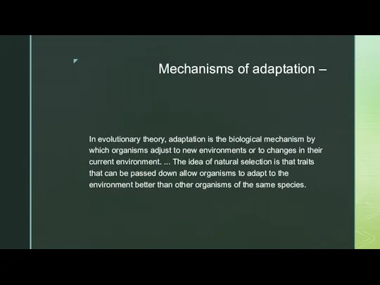 Mechanisms of adaptation – In evolutionary theory, adaptation is the biological mechanism
