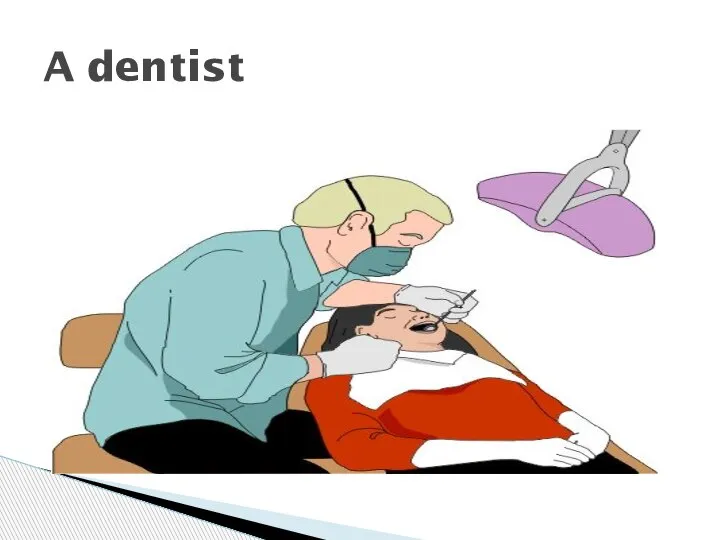 A dentist