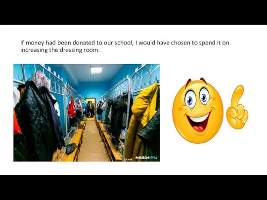 If money had been donated to our school, I would have chosen