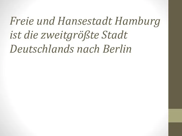Freie und Hansestadt Hamburg ist die zweitgrößte Stadt Deutschlands nach Berlin