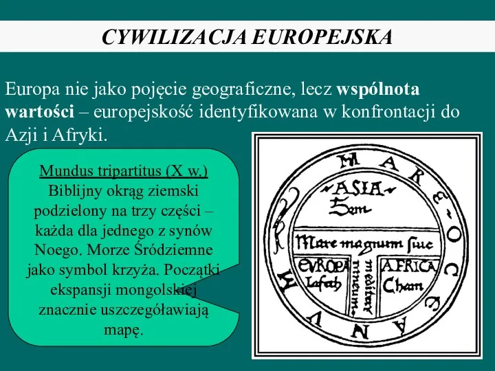 CYWILIZACJA EUROPEJSKA Europa nie jako pojęcie geograficzne, lecz wspólnota wartości – europejskość