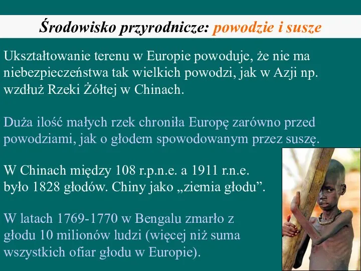 Środowisko przyrodnicze: powodzie i susze Ukształtowanie terenu w Europie powoduje, że nie