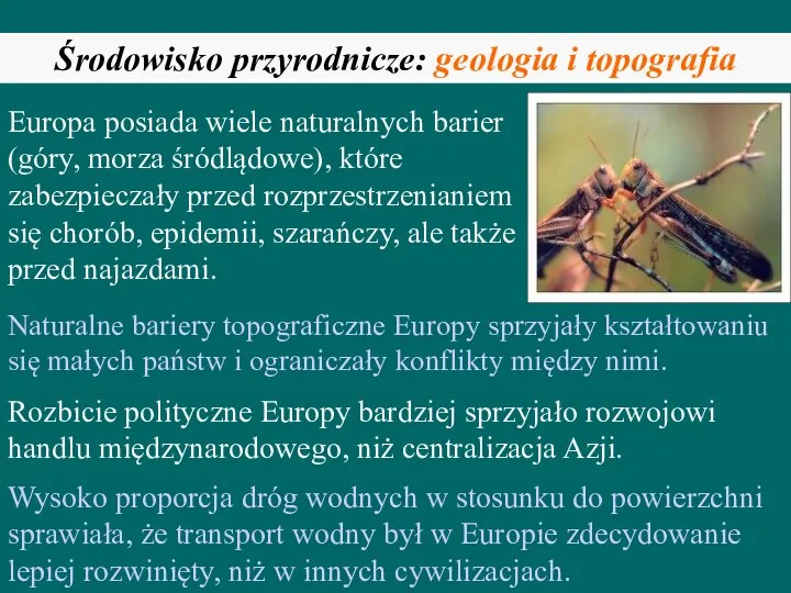 Środowisko przyrodnicze: geologia i topografia Europa posiada wiele naturalnych barier (góry, morza