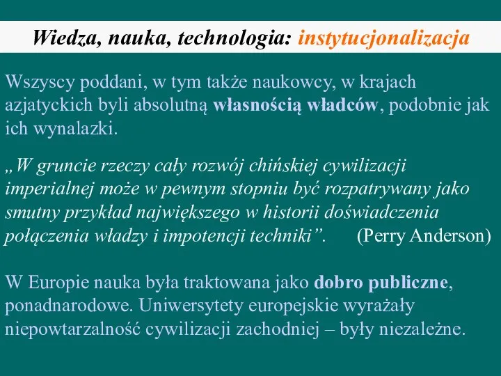 Wiedza, nauka, technologia: instytucjonalizacja Wszyscy poddani, w tym także naukowcy, w krajach