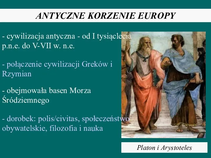 ANTYCZNE KORZENIE EUROPY - cywilizacja antyczna - od I tysiąclecia p.n.e. do