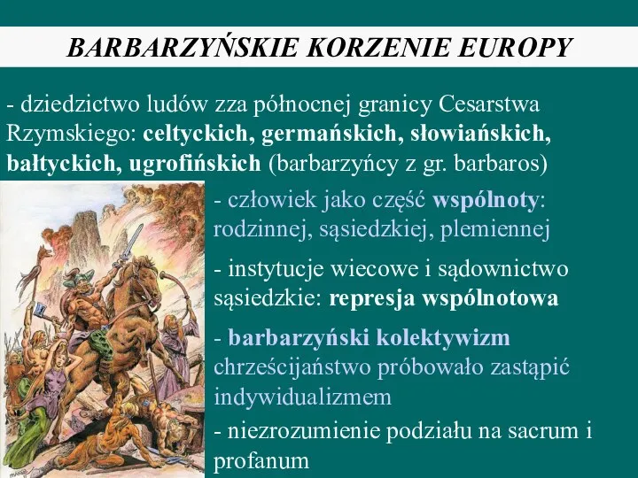 BARBARZYŃSKIE KORZENIE EUROPY - dziedzictwo ludów zza północnej granicy Cesarstwa Rzymskiego: celtyckich,