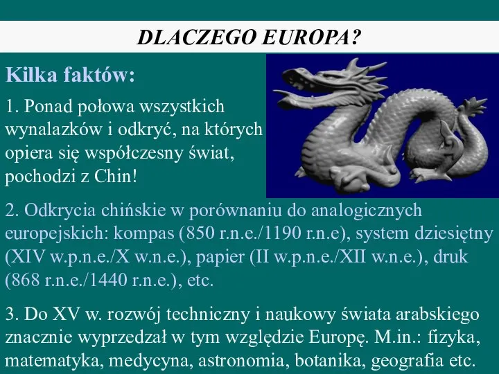 DLACZEGO EUROPA? Kilka faktów: 1. Ponad połowa wszystkich wynalazków i odkryć, na