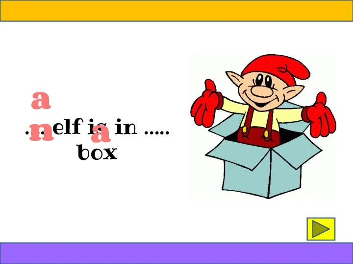 …. elf is in ….. box an a