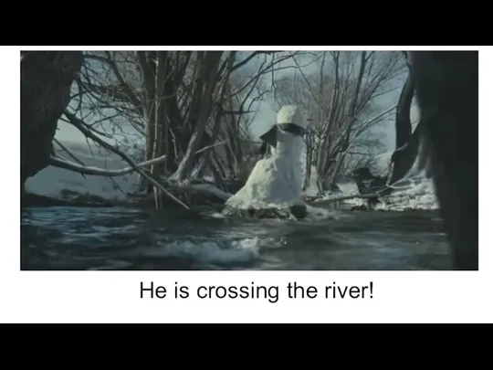 He is crossing the river!