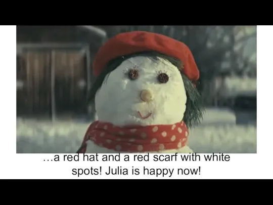 …a red hat and a red scarf with white spots! Julia is happy now!