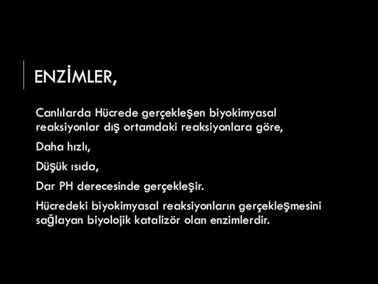 ENZİMLER, Canlılarda Hücrede gerçekleşen biyokimyasal reaksiyonlar dış ortamdaki reaksiyonlara göre, Daha hızlı,