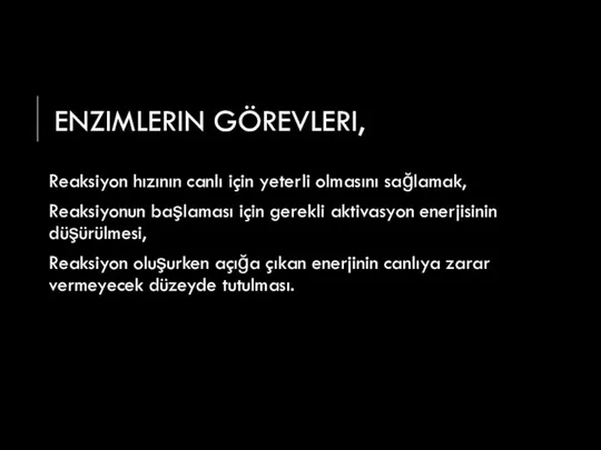 ENZIMLERIN GÖREVLERI, Reaksiyon hızının canlı için yeterli olmasını sağlamak, Reaksiyonun başlaması için