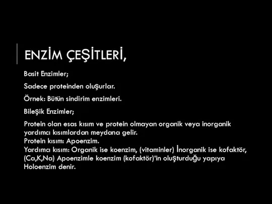 ENZİM ÇEŞİTLERİ, Basit Enzimler; Sadece proteinden oluşurlar. Örnek: Bütün sindirim enzimleri. Bileşik