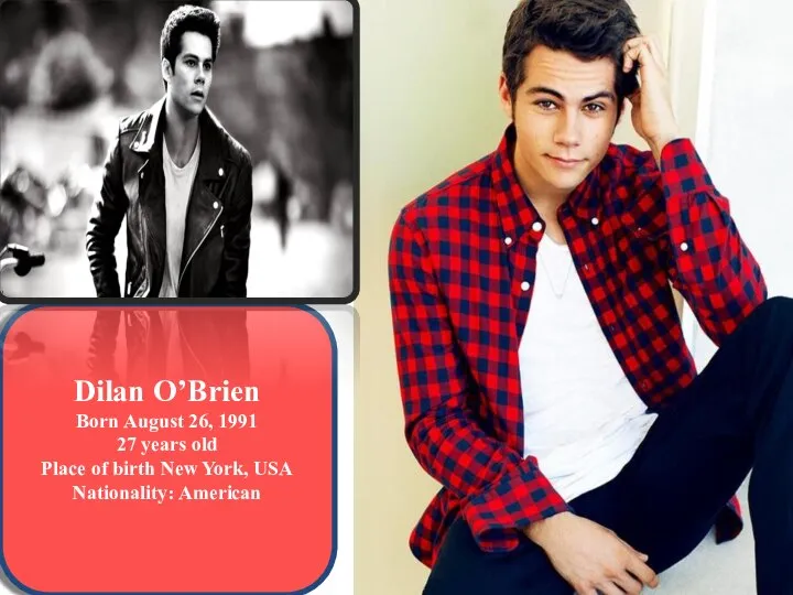 Dilan O’Brien Born August 26, 1991 27 years old Place of birth