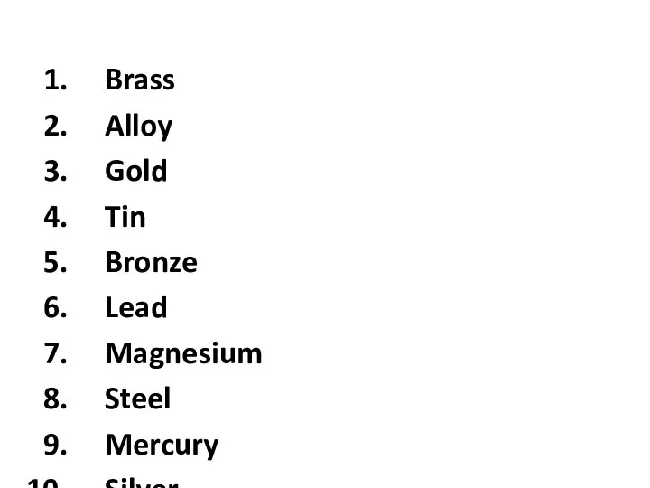 Brass Alloy Gold Tin Bronze Lead Magnesium Steel Mercury Silver Iron Zinc Copper
