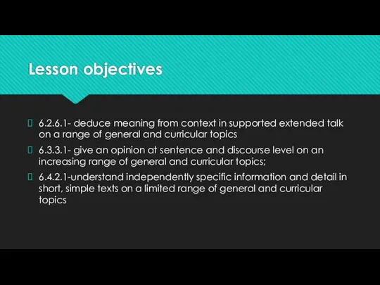 Lesson objectives 6.2.6.1- deduce meaning from context in supported extended talk on