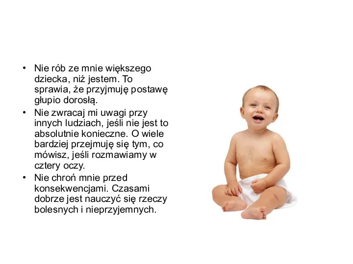 Nie rób ze mnie większego dziecka, niż jestem. To sprawia, że przyjmuję