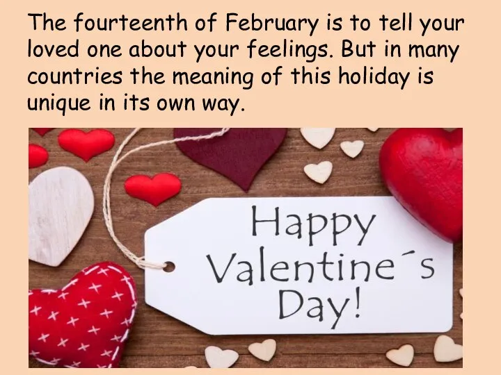 The fourteenth of February is to tell your loved one about your