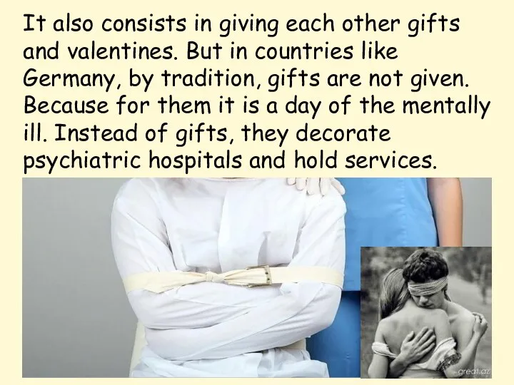 It also consists in giving each other gifts and valentines. But in