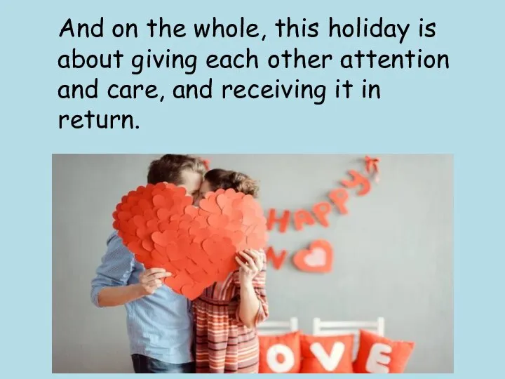 And on the whole, this holiday is about giving each other attention