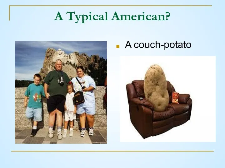 A Typical American? A couch-potato