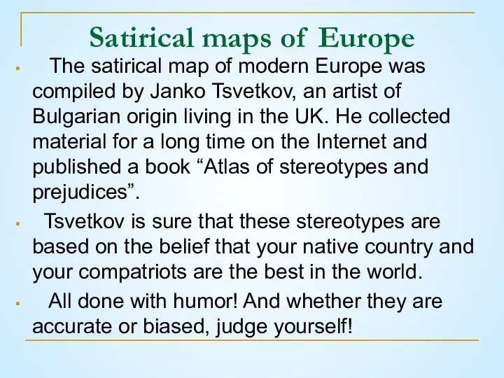 Satirical maps of Europe The satirical map of modern Europe was compiled