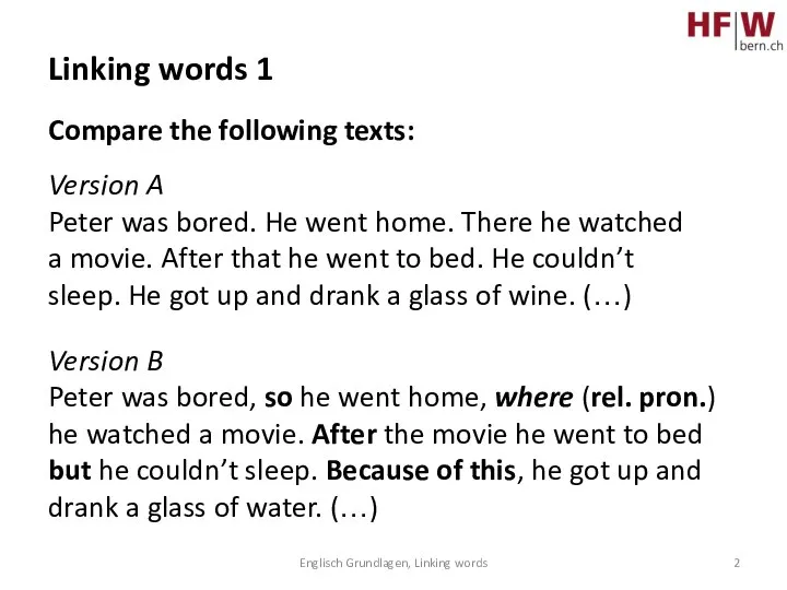 Englisch Grundlagen, Linking words Linking words 1 Compare the following texts: Version
