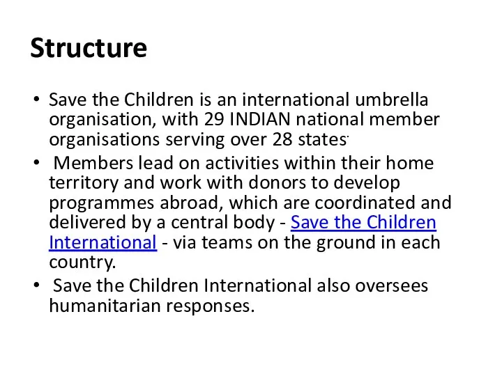Structure Save the Children is an international umbrella organisation, with 29 INDIAN