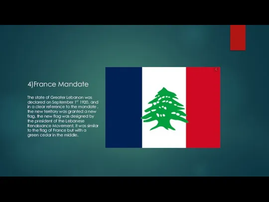 4)France Mandate The state of Greater Lebanon was declared on September 1st