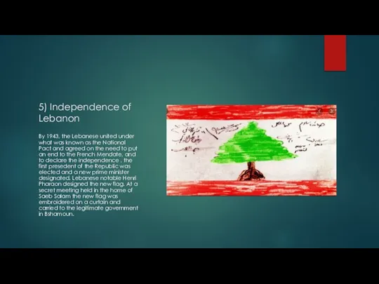 5) Independence of Lebanon By 1943, the Lebanese united under what was