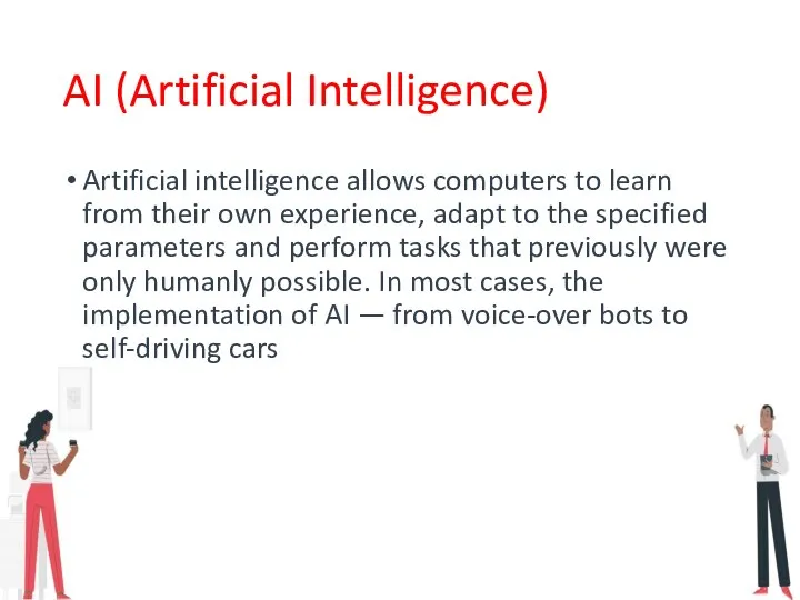 AI (Artificial Intelligence) Artificial intelligence allows computers to learn from their own