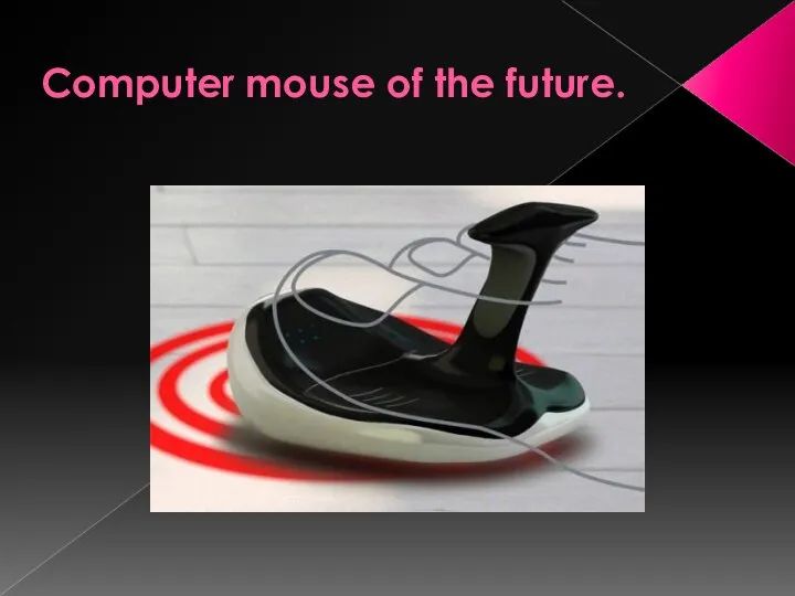 Computer mouse of the future.