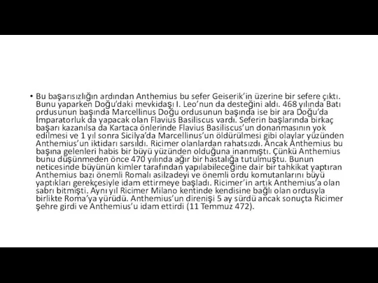 Bu başarısızlığın ardından Anthemius bu sefer Geiserik’in üzerine bir sefere çıktı. Bunu