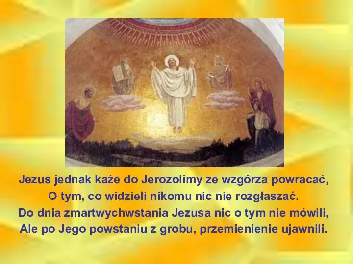 Jezus jednak każe do Jerozolimy ze wzgórza powracać, O tym, co widzieli