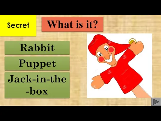 Jack-in-the-box Rabbit Puppet What is it? Secret