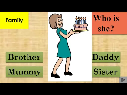 Daddy Mummy Brother Sister Who is she? Family