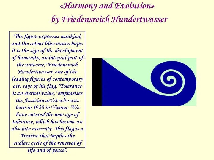 «Harmony and Evolution» by Friedensreich Hundertwasser "The figure expresses mankind, and the