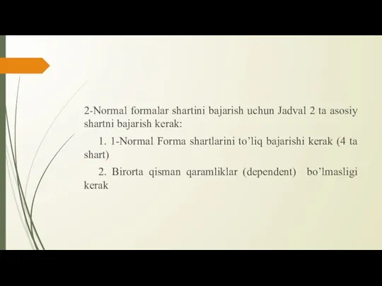 2-Normal formalar shartini bajarish uchun Jadval 2 ta asosiy shartni bajarish kerak: