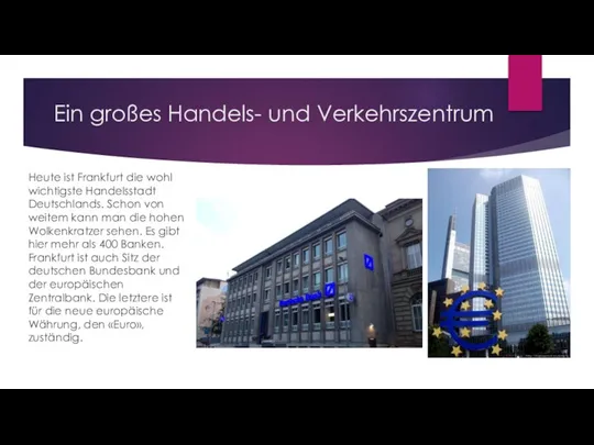 Ein großes Handels- und Verkehrszentrum Heute ist Frankfurt die wohl wichtigste Handelsstadt