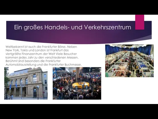 Ein großes Handels- und Verkehrszentrum Weltbekannt ist auch die Frankfurter Börse. Neben