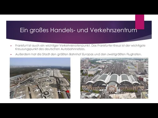 Ein großes Handels- und Verkehrszentrum Frankfurt ist auch ein wichtiger Verkehrsknotenpunkt. Das