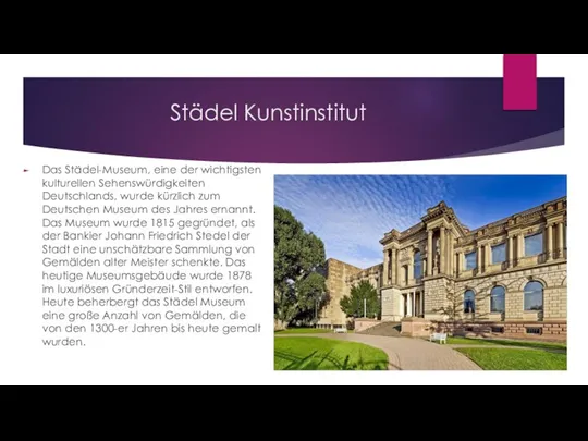 Städel Kunstinstitut Das Städel-Museum, eine der wichtigsten kulturellen Sehenswürdigkeiten Deutschlands, wurde kürzlich