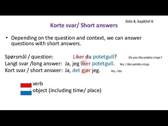 Korte svar/ Short answers Depending on the question and context, we can